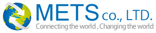 METS co., LTD. Connecting the world , Changing the world